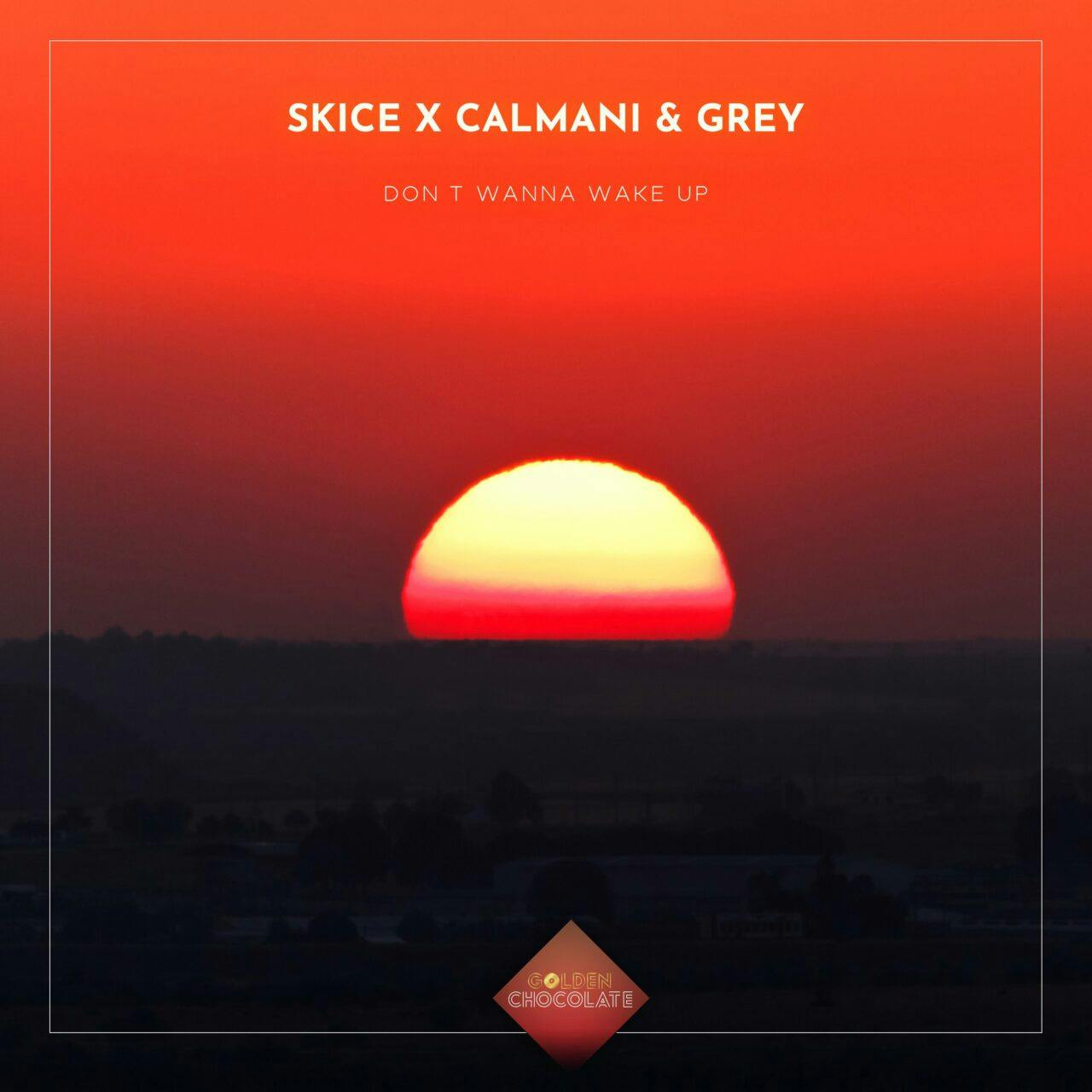 Song Review: Skice x Calmani & Grey – Don’t Wanna Wake Up